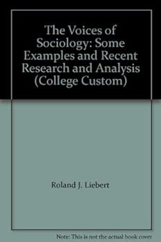 Paperback The Voices of Sociology: Some Examples and Recent Research and Analysis (College Custom) Book