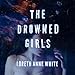 The Drowned Girls: An Angie Pallorino Novel, Book 1