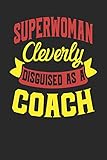 Superwoman Cleverly Disguised As A Coach: Coach Notebook | Coach Journal | Handlettering | Logbook | 110 Journal Paper Pages | 6 x 9