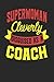 Superwoman Cleverly Disguised As A Coach: Coach Notebook | Coach Journal | Handlettering | Logbook | 110 Journal Paper Pages | 6 x 9