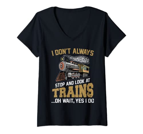 Mujer I Don't Always Stop Look At Trains Novedad Regalo Tren Amante Camiseta Cuello V