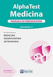 Alpha Test. Medicina. Manuale di preparazione. Per l'ammissione a medicina, odontoiatria e veterinaria