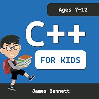 Amazon.com: C++ For Kids: A Fun And Easy Introduction to the C++ ...