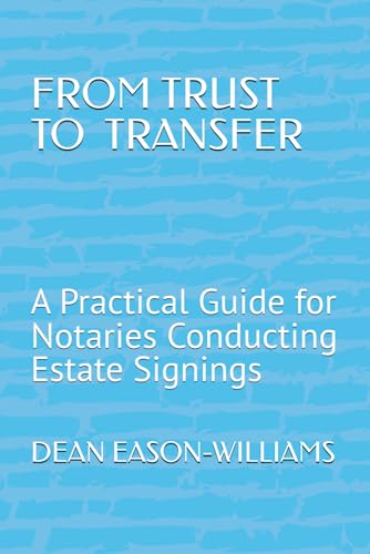 From Trust to Transfer: A Practical Guide for Notaries Conducting Estate Signings