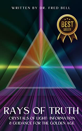 Rays of Truth – Crystals of Light: Information & Guidance for The Golden Age