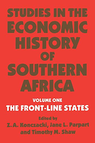 Studies in the Economic History of Southern Africa: Volume 1: The Front Line states