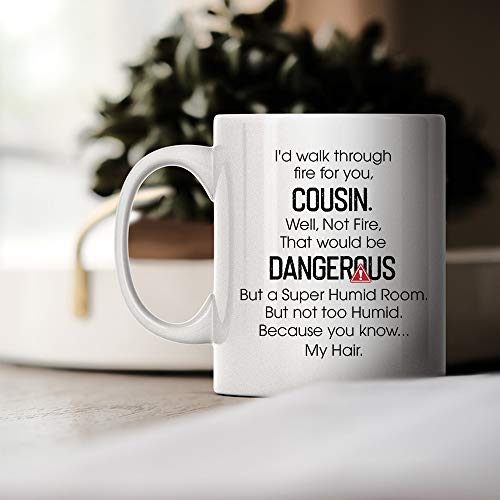 Taza de café con texto "I'd Walk Through Fire For You Cousin", ideal como regalo de cumpleaños, día de Navidad, para hombres y mujeres y familia