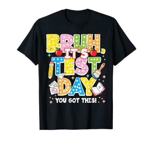 Bruh Its Test Day State Testing Meme Teacher Men Women Kids T-Shirt