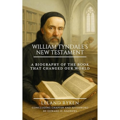 WILLIAM TYNDALE&rsquo;S NEW TESTAMENT Audiobook By Leland Ryken, Edward Andrews cover art