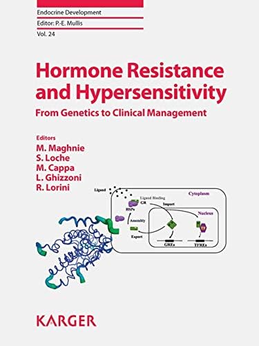 Hormone Resistance and Hypersensitivity: From Genetics to Clinical Management Workshop, Genoa, May 2012. (Endocrine Development) Hardcover – 4 Feb. 2013