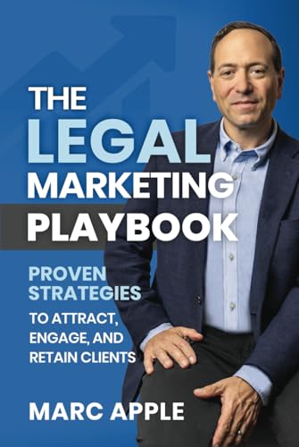 The Legal Marketing Playbook: Proven Strategies to Attract, Engage, and Retain Clients