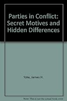 Parties in Conflict: Secret Motives and Hidden Differences 0882479598 Book Cover