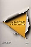 The Humanities, Higher Education, and Academic Freedom: Three Necessary Arguments