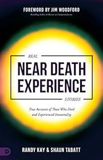 Real Near Death Experience Stories: True Accounts of Those Who Died and Experienced Immortality (An NDE Collection)
