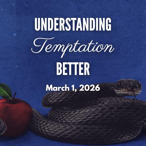 Understanding Temptation Better Part 3