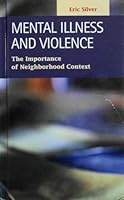 Mental Illness And Violence: The Importance Of Neighborhood Context (Criminal Justice: Recent Scholarship) (Criminal Justice Ser) 1931202060 Book Cover