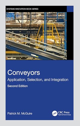 Conveyors: Application, Selection, And Integration (Systems Innovation Book Series)