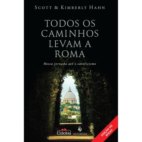 Todos os caminhos levam a Roma: Nossa jornada até o catolicismo