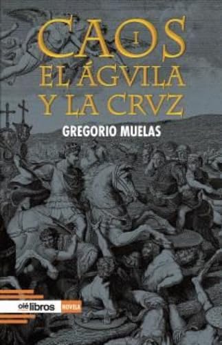 CAOS I. EL ÁGUILA Y LA CRUZ: 36 (Cum Sideris novela)