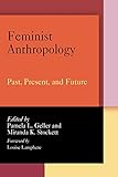 Feminist Anthropology: Past, Present, and Future