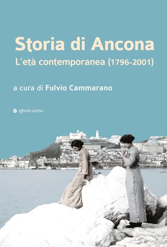 Storia di Ancona. L’età contemporanea (1796-2001