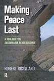 Making Peace Last: A Toolbox for Sustainable Peacebuilding