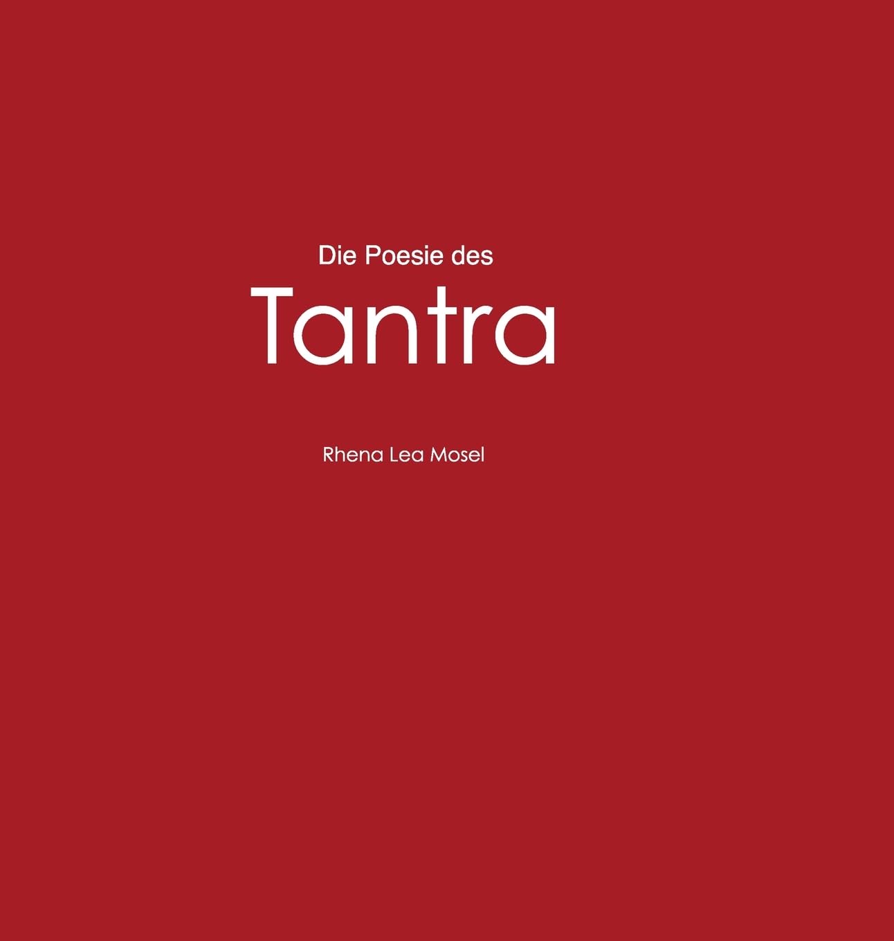 Die Poesie des Tantra: Ein Kamasutra der Moderne