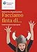 Facciamo Finta Di... Il Teatro A Scuola Tra Corpo E Parola - 3