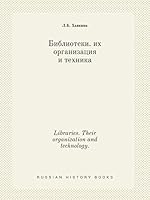 Libraries. Their organization and technology. 5519428808 Book Cover
