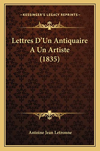 Lettres D'Un Antiquaire A Un Artiste (1835) (French Edition)