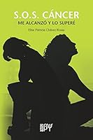 S.O.S. CANCER, Me Alcanzo y lo Supere (Spanish Edition) 9701514491 Book Cover