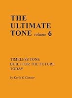 Ultimate Tone, Volume VI (Timeless Tone Built For The Future Today, Volume VI) 0978131118 Book Cover