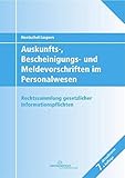  Auskunfts-, Bescheinigungs- und Meldevorschriften im Personalwesen: Sammlung rechtlicher Arbeitgeberpflichten zur Datenübermittlung an Behörden und Arbeitnehmer
