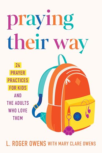 Praying Their Way: 24 Prayer Practices for Kids and the Adults Who Love Them