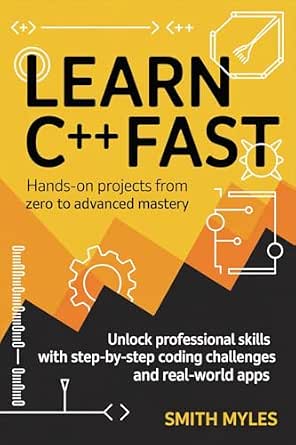 Amazon.com: Learn C++ Fast: Hands-On Projects from Zero to Advanced ...