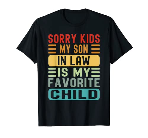 Sorry Kids My Son In Law Is My Favorite Child Día de la Madre Camiseta