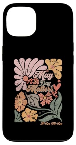 May Day 2026 Matters All Day Every Day Case for iPhone 13