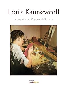 Loris Kanneworff, una vita per l'aeromodellismo: 6