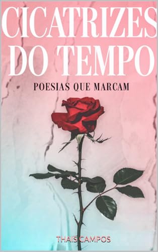 Cicatrizes do Tempo: Poesias que Marcam