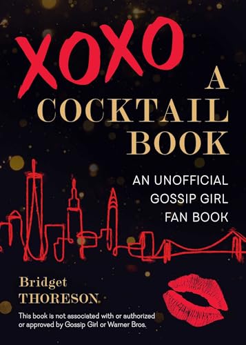 XOXO, A Cocktail Book: An Unofficial Gossip Girl Fan Book