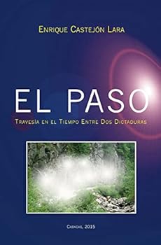 El Paso: Traves�a en el Tiempo Entre Dos Dictaduras
