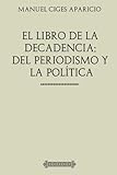 Colección Ciges. El libro de la decadencia: del periodismo y la política