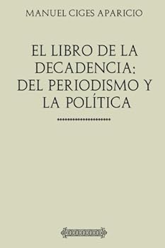 Paperback Colección Ciges. El libro de la decadencia: del periodismo y la política (Spanish Edition) [Spanish] Book