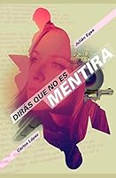 Dir?s Que No Es Mentira 1973459442 Book Cover