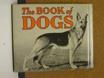Hardcover The Book of Dogs: photographs and descriptions of the 100 leading breeds Book