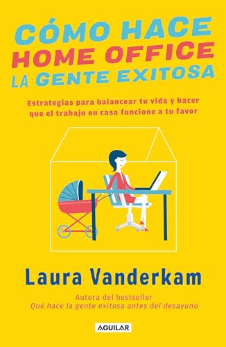 Cómo hace home office la gente exitosa / How Successful People Work from Home (Spanish Edition)