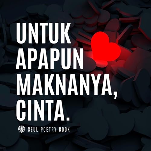 Untuk Apapun Maknanya, Cinta | Seul Poetry Book copertina