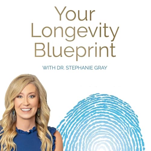 Your Longevity Blueprint Podcast Por Dr. Stephanie Gray arte de portada