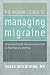 The Woman's Guide to Managing Migraine: Understanding the Hormone Connection to find Hope and Wellness
