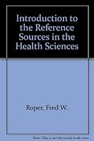 Introduction to the Reference Sources in the Health Sciences 0912176083 Book Cover